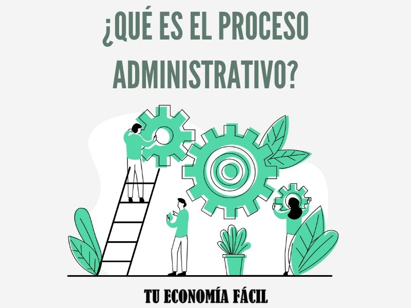 ¿Qué es el proceso administrativo y cuáles son sus etapas?